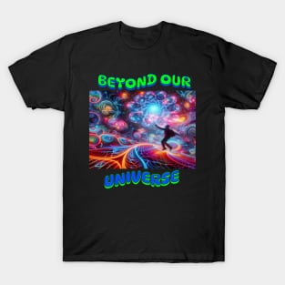 Beyond our Universe T-Shirt